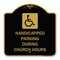 Signmission Handicapped Parking During Church Hours W/ Graphic, Black & Gold Alum Sign, 18" x 18", BG-1818-23916 A-DES-BG-1818-23916 - alternate 1